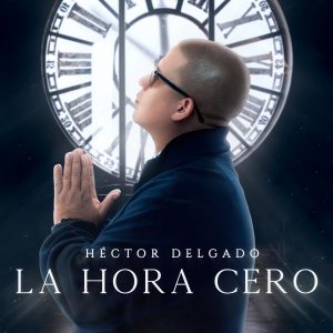 Hector Delgado – La Hora Cero (2021)